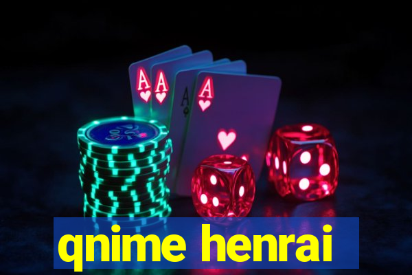 qnime henrai